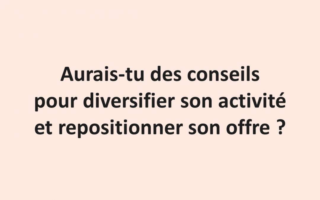 Des conseils pour diversifier & repositionner son offre de Freelance