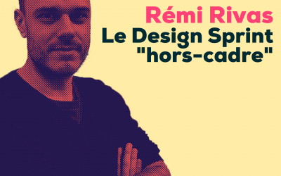 Le Design Sprint « Hors Cadre », mon entretien avec Gommette, le podcast francophone sur le Design Sprint !